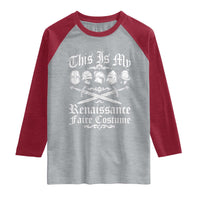 This Is My Renaissance Faire Costume Raglan Shirt Funny Medieval History Lover Festival