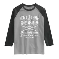 This Is My Renaissance Faire Costume Raglan Shirt Funny Medieval History Lover Festival