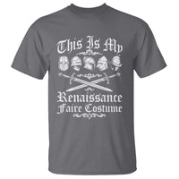 This Is My Renaissance Faire Costume T Shirt Funny Medieval History Lover Festival