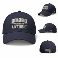 Undiagnosed But Something Ain't Right Baseball Cap Funny Sarcastic Bold Text