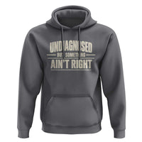 Undiagnosed But Something Ain't Right Hoodie Funny Sarcastic Bold Text