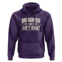 Undiagnosed But Something Ain't Right Hoodie Funny Sarcastic Bold Text