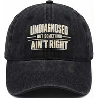 Undiagnosed But Something Ain't Right Washed Cotton Baseball Cap Funny Sarcastic Bold Text