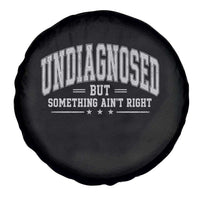 Undiagnosed But Something Ain't Right Spare Tire Cover Funny Saying
