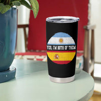 Spanish Argentinian Roots Tumbler Cup Yes I'm Both Of Them Vintage Spain Argentina Half Flag