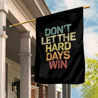 Don't Let The Hard Days Win Garden Flag Inspirational Mental Health - Wonder Print Shop