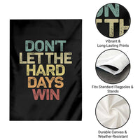 Don't Let The Hard Days Win Garden Flag Inspirational Mental Health - Wonder Print Shop