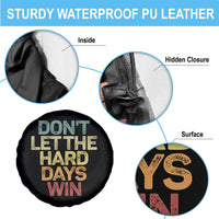 Don't Let The Hard Days Win Spare Tire Cover Inspirational Mental Health - Wonder Print Shop