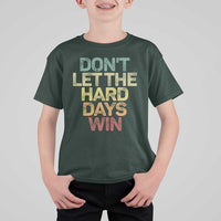 Don't Let The Hard Days Win T Shirt For Kid Inspirational Mental Health - Wonder Print Shop