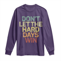Don't Let The Hard Days Win Long Sleeve Shirt Inspirational Mental Health - Wonder Print Shop