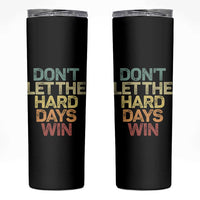 Don't Let The Hard Days Win Skinny Tumbler Inspirational Mental Health - Wonder Print Shop