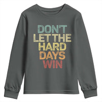 Don't Let The Hard Days Win Youth Sweatshirt Inspirational Mental Health - Wonder Print Shop