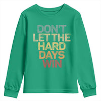 Don't Let The Hard Days Win Youth Sweatshirt Inspirational Mental Health - Wonder Print Shop