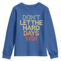 Don't Let The Hard Days Win Youth Sweatshirt Inspirational Mental Health - Wonder Print Shop