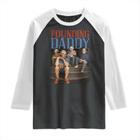 Funny 4th Of July Patriotic Founding Daddy Founding Fathers Raglan Shirt - Wonder Print Shop