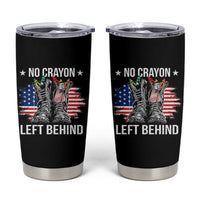 No Crayon Left Behind Tumbler Cup Corps Squad Military Our Marine Troop Combat Boots - Wonder Print Shop