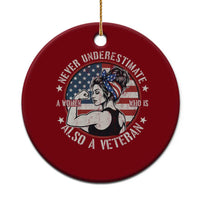 Never Underestimate A Women Who Is Also A Veteran Ceramic Ornament Female Veteran - Wonder Print Shop