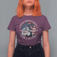 Never Underestimate A Women Who Is Also A Veteran T Shirt For Women Female Veteran - Wonder Print Shop