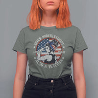 Never Underestimate A Women Who Is Also A Veteran T Shirt For Women Female Veteran - Wonder Print Shop