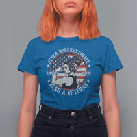 Never Underestimate A Women Who Is Also A Veteran T Shirt For Women Female Veteran - Wonder Print Shop
