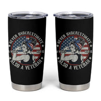 Never Underestimate A Women Who Is Also A Veteran Tumbler Cup Female Veteran - Wonder Print Shop