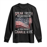Speak Truth Defend Freedom A True Patriot Charlie Kirk Long Sleeve Shirt Vintage American Flag - Wonder Print Shop