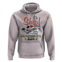 Personalized Christmas Trip Hoodie Custom Name Oh Ship It's A Christmas Trip 2024 Ship