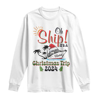 Personalized Christmas Trip Long Sleeve Shirt Custom Name Oh Ship It's A Christmas Trip 2024 Ship