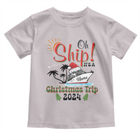 Personalized Christmas Trip Toddler T Shirt Custom Name Oh Ship It's A Christmas Trip 2024 Ship