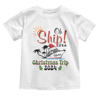 Personalized Christmas Trip Toddler T Shirt Custom Name Oh Ship It's A Christmas Trip 2024 Ship