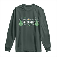 Funny Christmas Long Sleeve Shirt I'm Probably On Santa's List