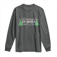 Funny Christmas Long Sleeve Shirt I'm Probably On Santa's List