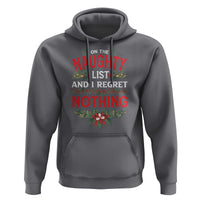 Funny Christmas Hoodie I'm On The Naughty List And I Regret Nothing Mistletoe