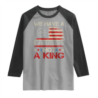 We Have A Constitution Not A King Raglan Shirt No Kings in America Betsy Ross Flag - Wonder Print Shop