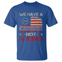 We Have A Constitution Not A King T Shirt No Kings in America Betsy Ross Flag - Wonder Print Shop