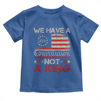 We Have A Constitution Not A King Toddler T Shirt No Kings in America Betsy Ross Flag - Wonder Print Shop