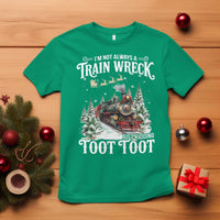 I'm Not Always A Train Wreck Just Kidding Toot Toot Christmas T Shirt North Pole Train - Wonder Print Shop