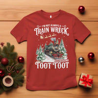 I'm Not Always A Train Wreck Just Kidding Toot Toot Christmas T Shirt North Pole Train - Wonder Print Shop