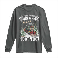 I'm Not Always A Train Wreck Just Kidding Toot Toot Christmas Long Sleeve Shirt North Pole Train - Wonder Print Shop