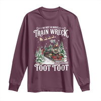 I'm Not Always A Train Wreck Just Kidding Toot Toot Christmas Long Sleeve Shirt North Pole Train - Wonder Print Shop