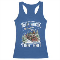 I'm Not Always A Train Wreck Just Kidding Toot Toot Christmas Racerback Tank Top North Pole Train - Wonder Print Shop