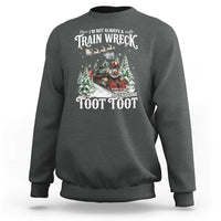 I'm Not Always A Train Wreck Just Kidding Toot Toot Christmas Sweatshirt North Pole Train - Wonder Print Shop