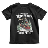 I'm Not Always A Train Wreck Just Kidding Toot Toot Christmas Toddler T Shirt North Pole Train - Wonder Print Shop