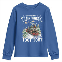 I'm Not Always A Train Wreck Just Kidding Toot Toot Christmas Youth Sweatshirt North Pole Train - Wonder Print Shop