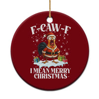 Funny F Caw F Chicken Xmas Ceramic Ornament F Caw F I Mean Merry Christmas - Wonder Print Shop