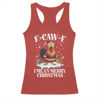 Funny F Caw F Chicken Xmas Racerback Tank Top F Caw F I Mean Merry Christmas - Wonder Print Shop