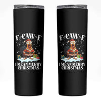 Funny F Caw F Chicken Xmas Skinny Tumbler F Caw F I Mean Merry Christmas - Wonder Print Shop