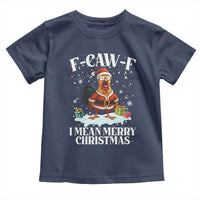 Funny F Caw F Chicken Xmas Toddler T Shirt F Caw F I Mean Merry Christmas - Wonder Print Shop
