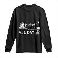 Funny Christmas Pirate Long Sleeve Shirt Sleigh All Day Pirate Skull Ship