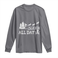 Funny Christmas Pirate Long Sleeve Shirt Sleigh All Day Pirate Skull Ship